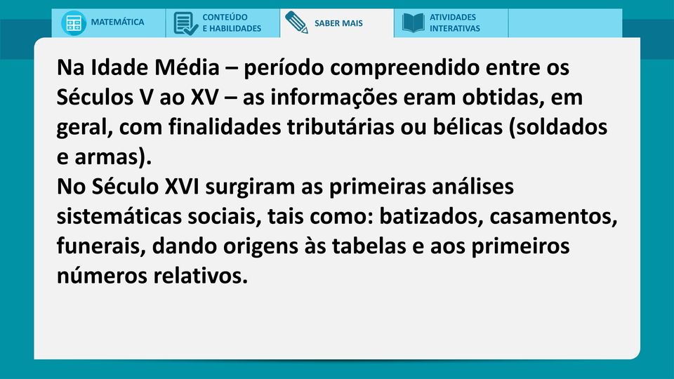 No Século XVI surgiram as primeiras análises sistemáticas sociais, tais como: