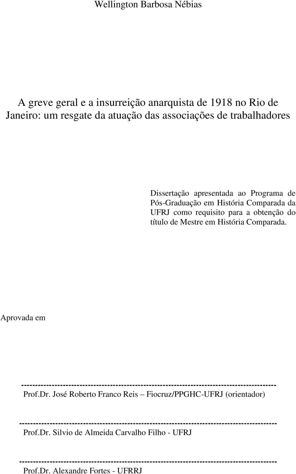 Aprovada em -------------------------------------------------------------------------------------------- Prof.Dr.