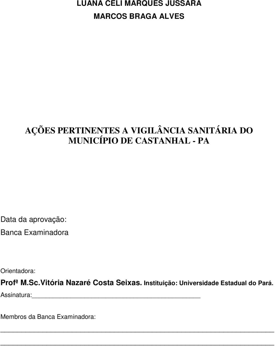 Banca Examinadora Orientadora: Profª M.Sc.Vitória Nazaré Costa Seixas.