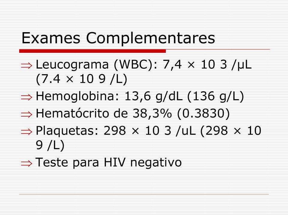 4 10 9 /L) Hemoglobina: 13,6 g/dl (136 g/l)