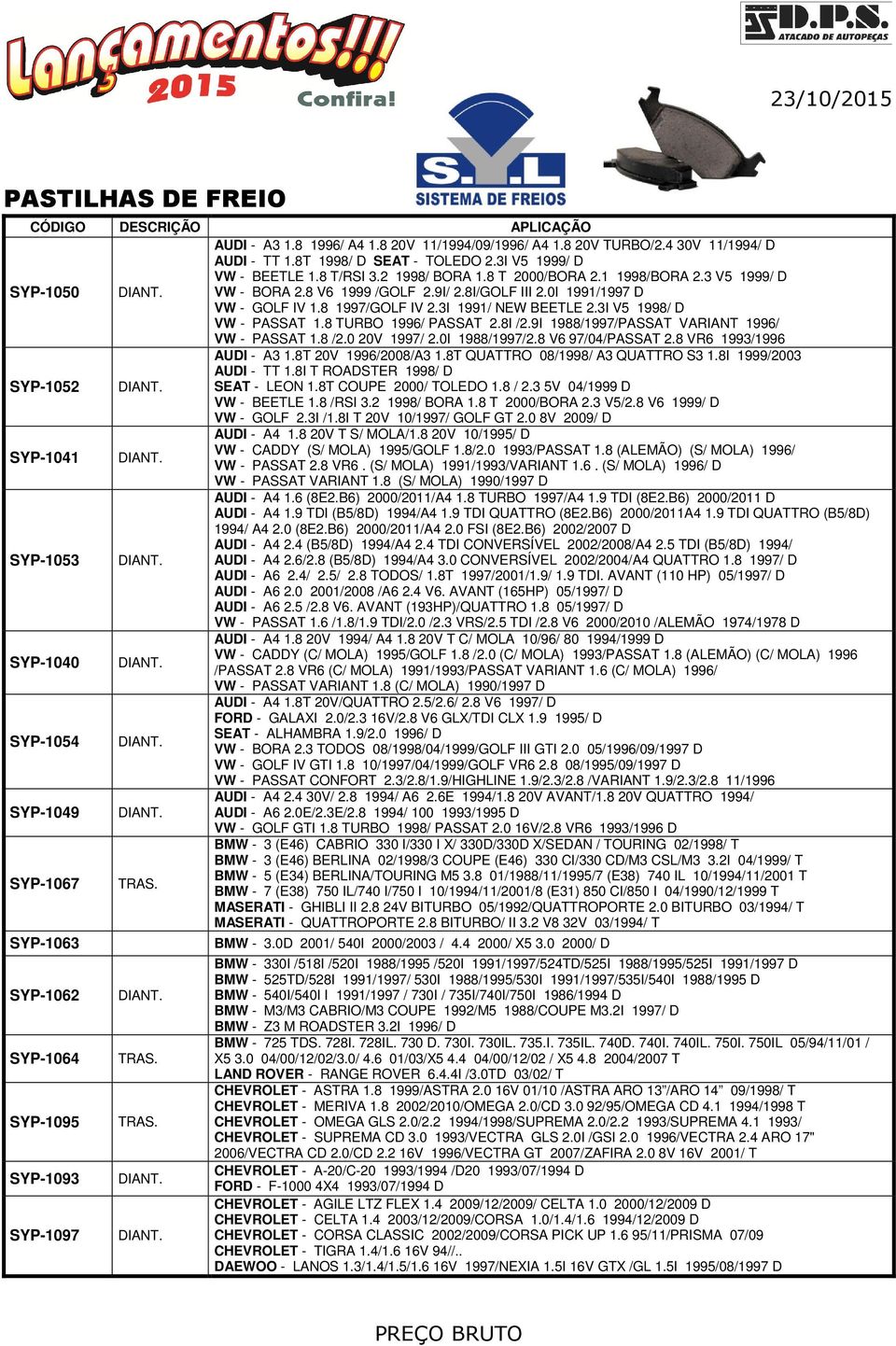 8 TURBO 1996/ PASSAT 2.8I /2.9I 1988/1997/PASSAT VARIANT 1996/ VW - PASSAT 1.8 /2.0 20V 1997/ 2.0I 1988/1997/2.8 V6 97/04/PASSAT 2.8 VR6 1993/1996 SYP-1052 AUDI - A3 1.8T 20V 1996/2008/A3 1.