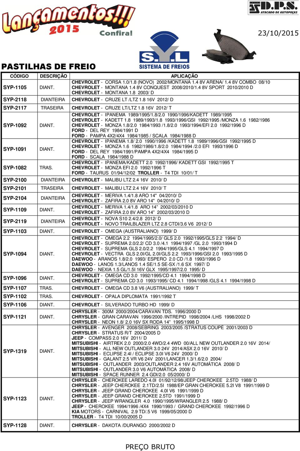 0 1990/1996/KADETT 1989/1995 CHEVROLET - KADETT 1.8 1989/1993/1.8 1993/1996/GSI 1992/1995 /MONZA 1.6 1982/1986 CHEVROLET - MONZA 1.8/2.0 1984/1993 /1.8/2.0 1993/1994/EFI 2.