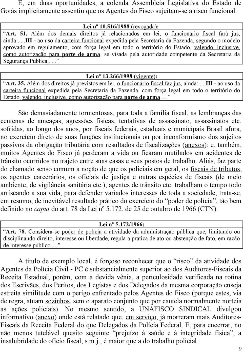 ..iii - ao uso da carteira funcional expedida pela Secretaria da Fazenda, segundo o modelo aprovado em regulamento, com força legal em todo o território do Estado, valendo, inclusive, como