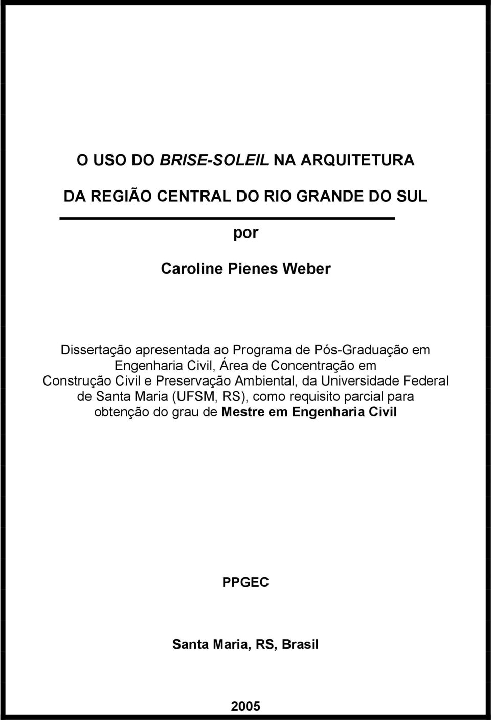 em Construção Civil e Preservação Ambiental, da Universidade Federal de Santa Maria (UFSM, RS), como