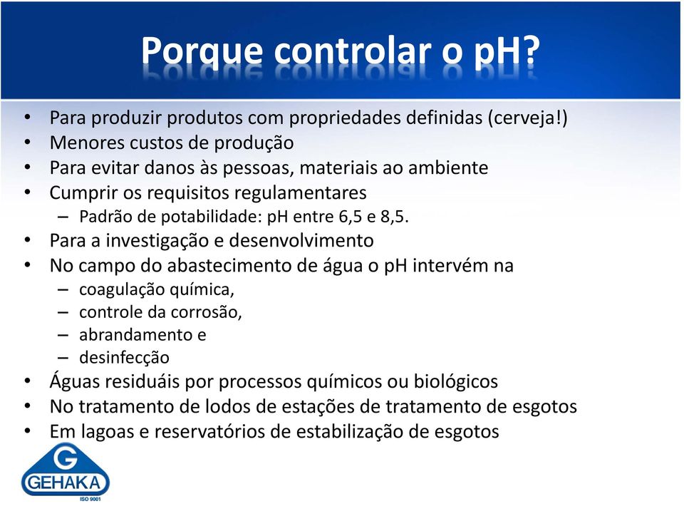 ph entre 6,5 e 8,5.