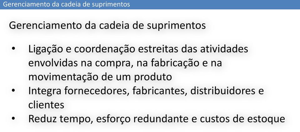 compra, na fabricação e na movimentação de um produto Integra fornecedores,