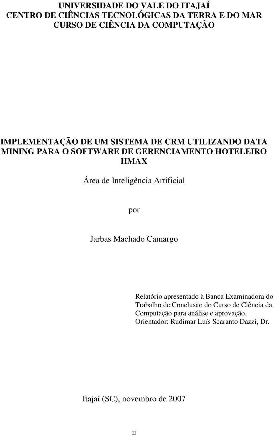 Inteligência Artificial por Jarbas Machado Camargo Relatório apresentado à Banca Examinadora do Trabalho de Conclusão do