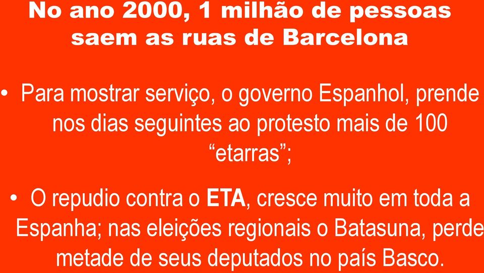 100 etarras ; O repudio contra o ETA, cresce muito em toda a Espanha; nas