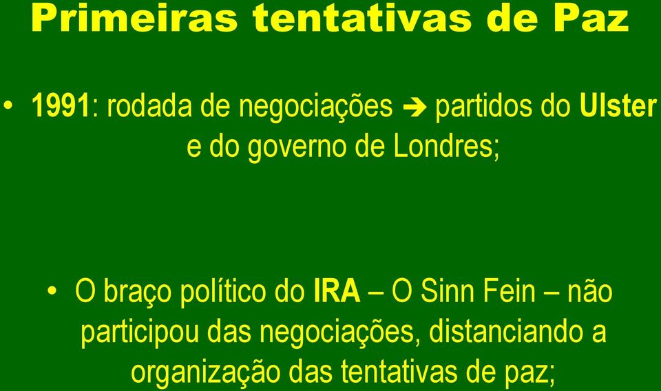 Londres; O braço político do IRA O Sinn Fein não