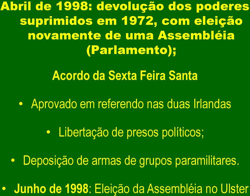 Aprovado em referendo nas duas Irlandas Libertação de presos políticos;