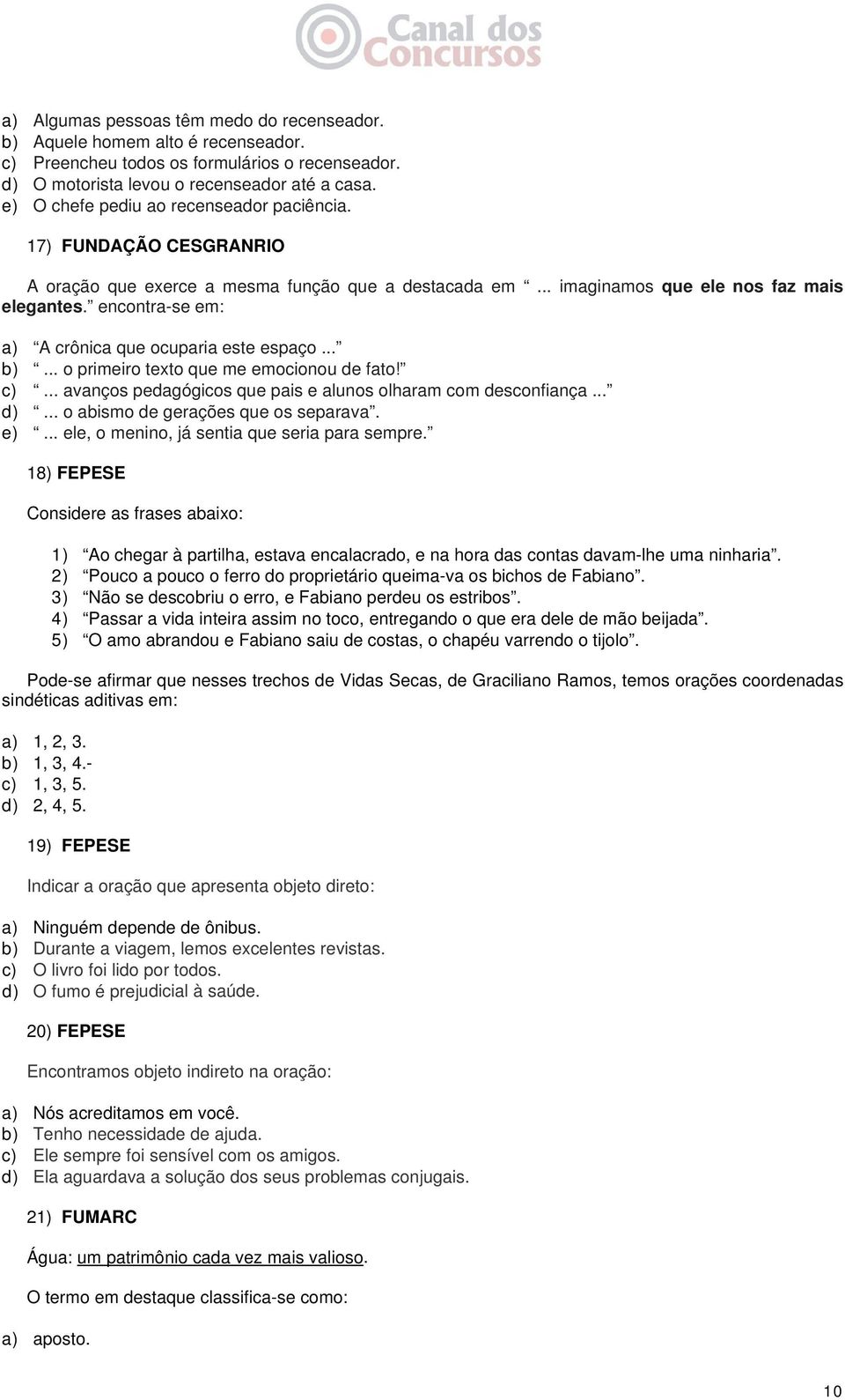 encontra-se em: a) A crônica que ocuparia este espaço... b)... o primeiro texto que me emocionou de fato! c)... avanços pedagógicos que pais e alunos olharam com desconfiança... d).