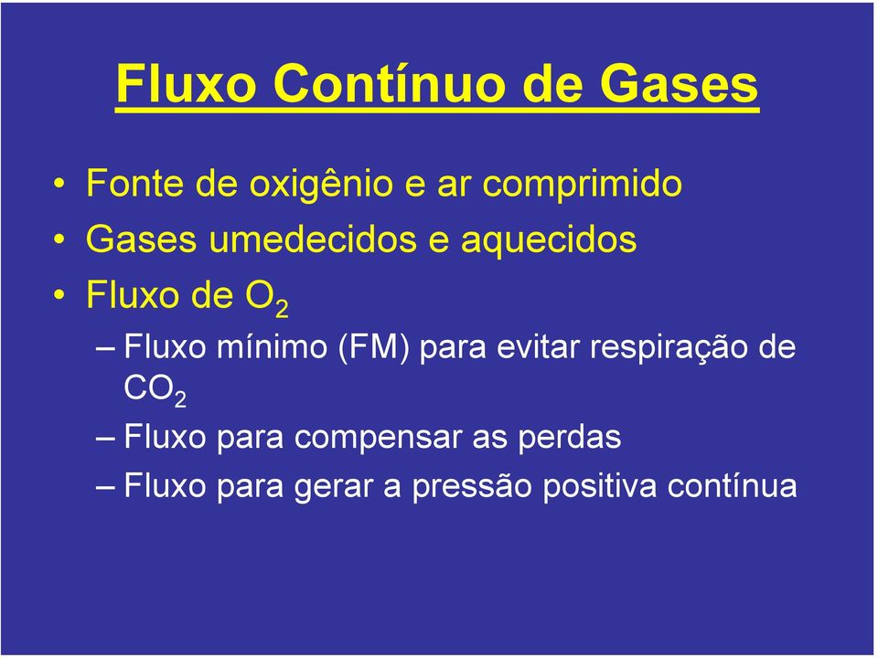 Fluxo mínimo (FM) para evitar respiração de CO 2 Fluxo