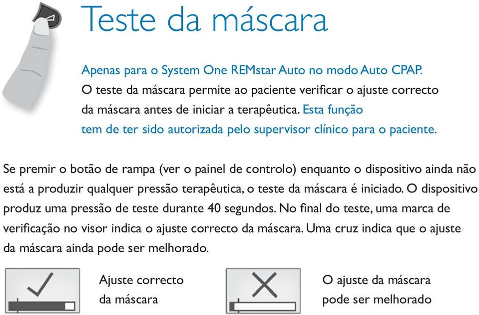 Esta função tem de ter sido autorizada pelo supervisor clínico para o paciente.