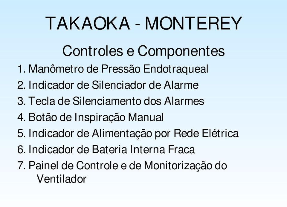 Botão de Inspiração Manual 5. Indicador de Alimentação por Rede Elétrica 6.