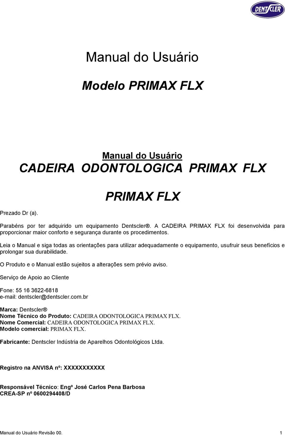 Leia o Manual e siga todas as orientações para utilizar adequadamente o equipamento, usufruir seus benefícios e prolongar sua durabilidade.