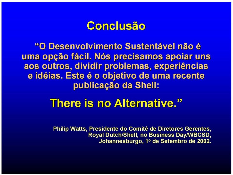 Este é o objetivo de uma recente publicação da Shell: There is no Alternative.