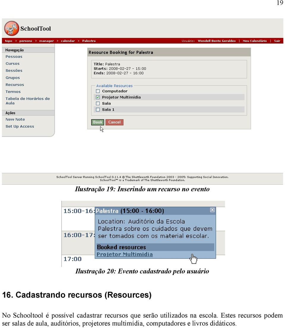 Cadastrando recursos (Resources) No Schooltool é possível cadastrar recursos