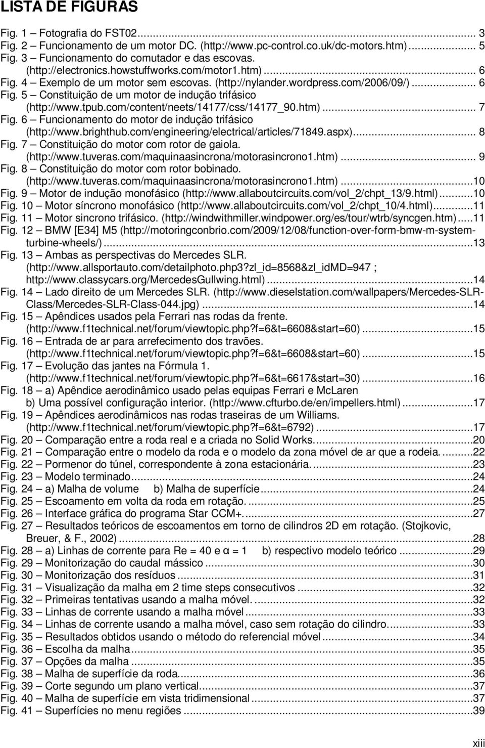 tpub.com/content/neets/14177/css/14177_90.htm)... 7 Fig. 6 Funcionamento do motor de indução trifásico (http://www.brighthub.com/engineering/electrical/articles/71849.aspx)... 8 Fig.