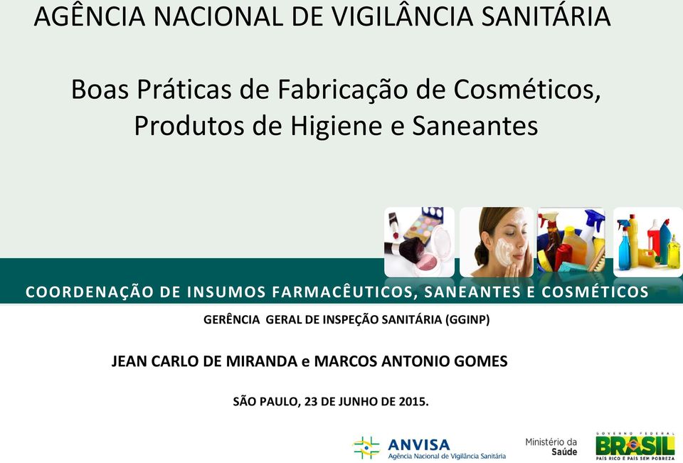 FARMACÊUTICOS, SANEANTES E COSMÉTICOS GERÊNCIA GERAL DE INSPEÇÃO SANITÁRIA