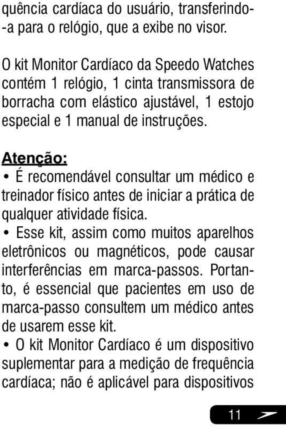 Atenção: É recomendável consultar um médico e treinador físico antes de iniciar a prática de qualquer atividade física.