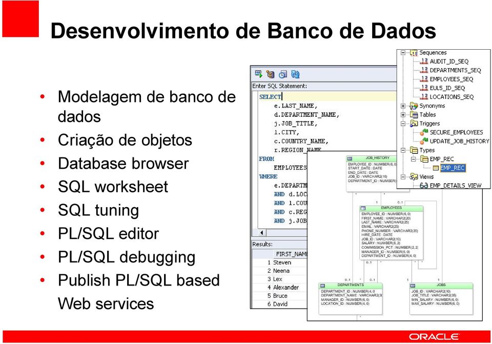 browser SQL worksheet SQL tuning PL/SQL editor