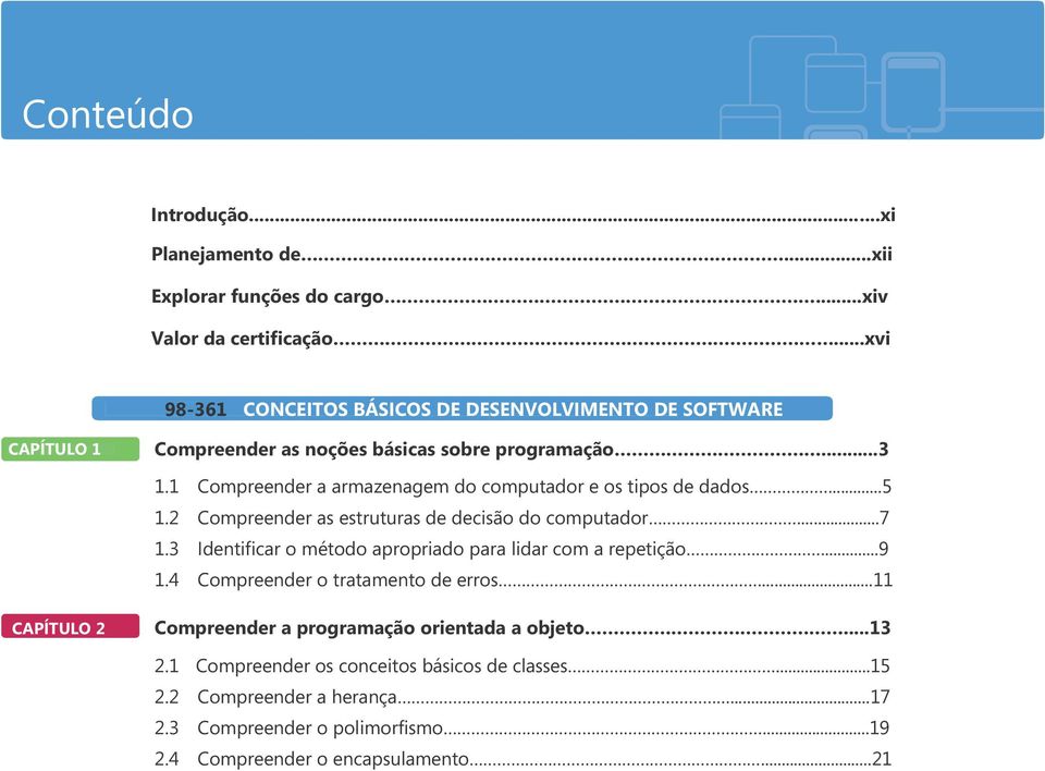 1 Compreender a armazenagem do computador e os tipos de dados...5 1.2 Compreender as estruturas de decisão do computador...7 1.