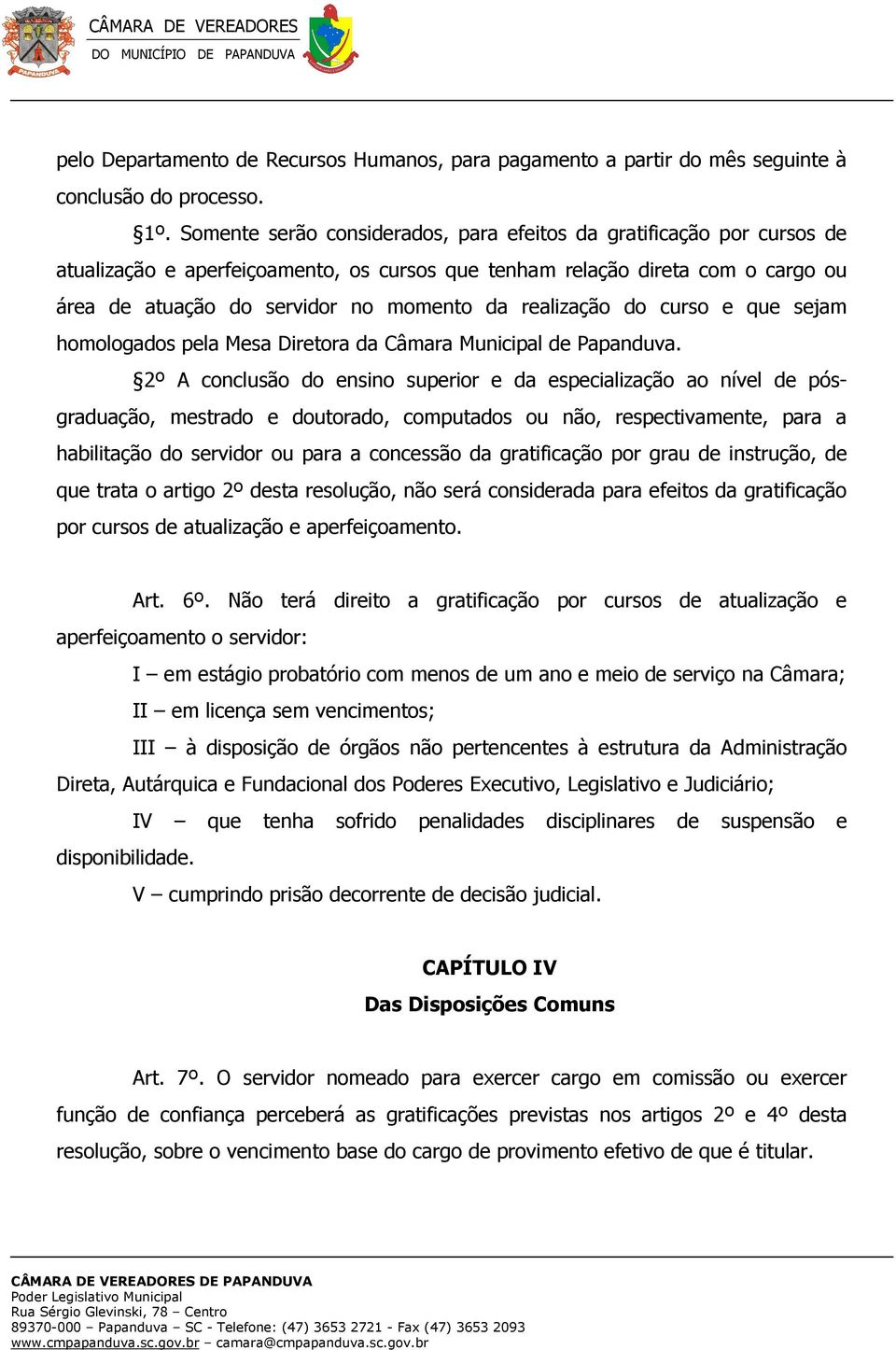 realização do curso e que sejam homologados pela Mesa Diretora da Câmara Municipal de Papanduva.