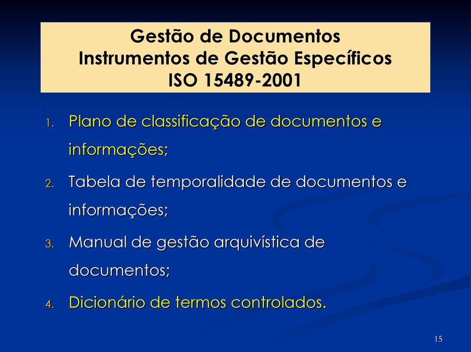 Tabela de temporalidade de documentos e informações; 3.