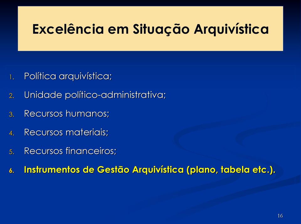 Unidade político-administrativa; 3. Recursos humanos; 4.