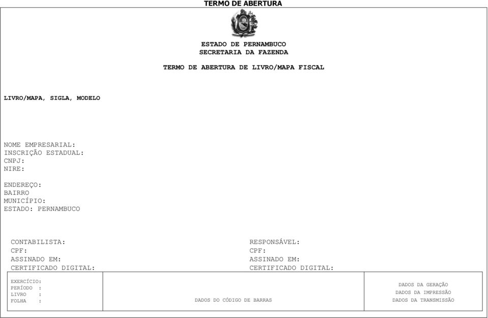 ESTADUAL: CNPJ: NIRE: ENDEREÇO: BAIRRO MUNICÍPIO: ESTADO: PERNAMBUCO