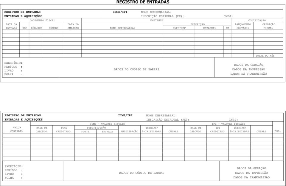 FISCAL TOTAL DO MÊS REGISTRO DE ENTRADAS /IPI NOME EMPRESARIAL: ENTRADAS E AQUISIÇÕES INSCRIÇÃO ESTADUAL (PE): CNPJ: BASE DE CÁLCULO