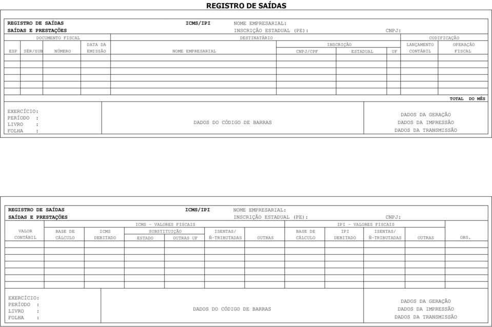 FISCAL TOTAL DO MÊS REGISTRO DE SAÍDAS /IPI NOME EMPRESARIAL: SAÍDAS E PRESTAÇÕES INSCRIÇÃO ESTADUAL (PE): CNPJ: BASE DE CÁLCULO