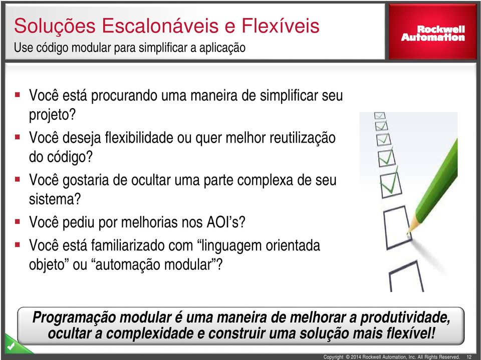 Você pediu por melhorias nos AOI s? Você está familiarizado com linguagem orientada objeto ou automação modular?