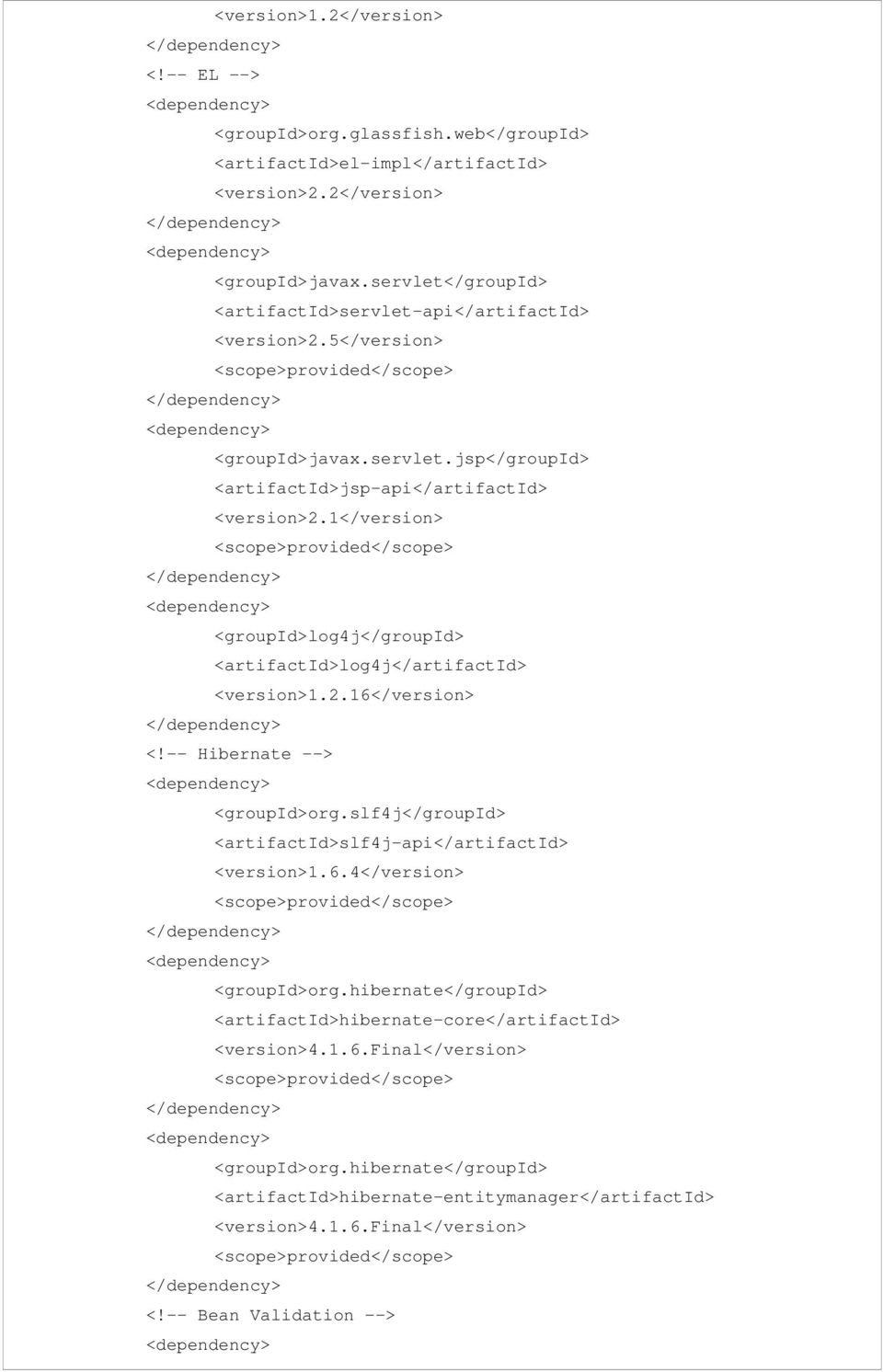 1</version> <scope>provided</scope> <groupid>log4j</groupid> <artifactid>log4j</artifactid> <version>1.2.16</version> <!-- Hibernate --> <groupid>org.