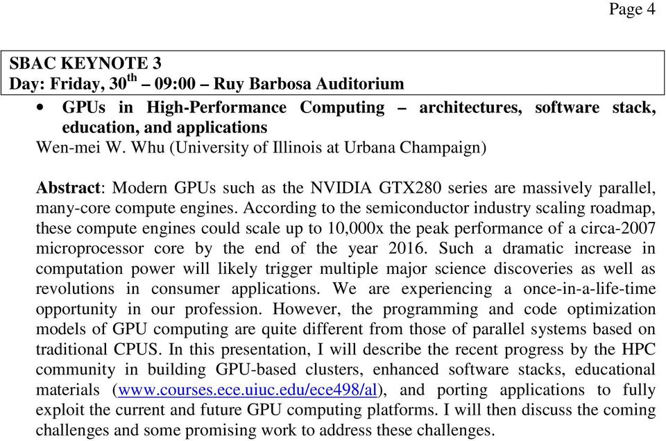 According to the semiconductor industry scaling roadmap, these compute engines could scale up to 10,000x the peak performance of a circa-2007 microprocessor core by the end of the year 2016.