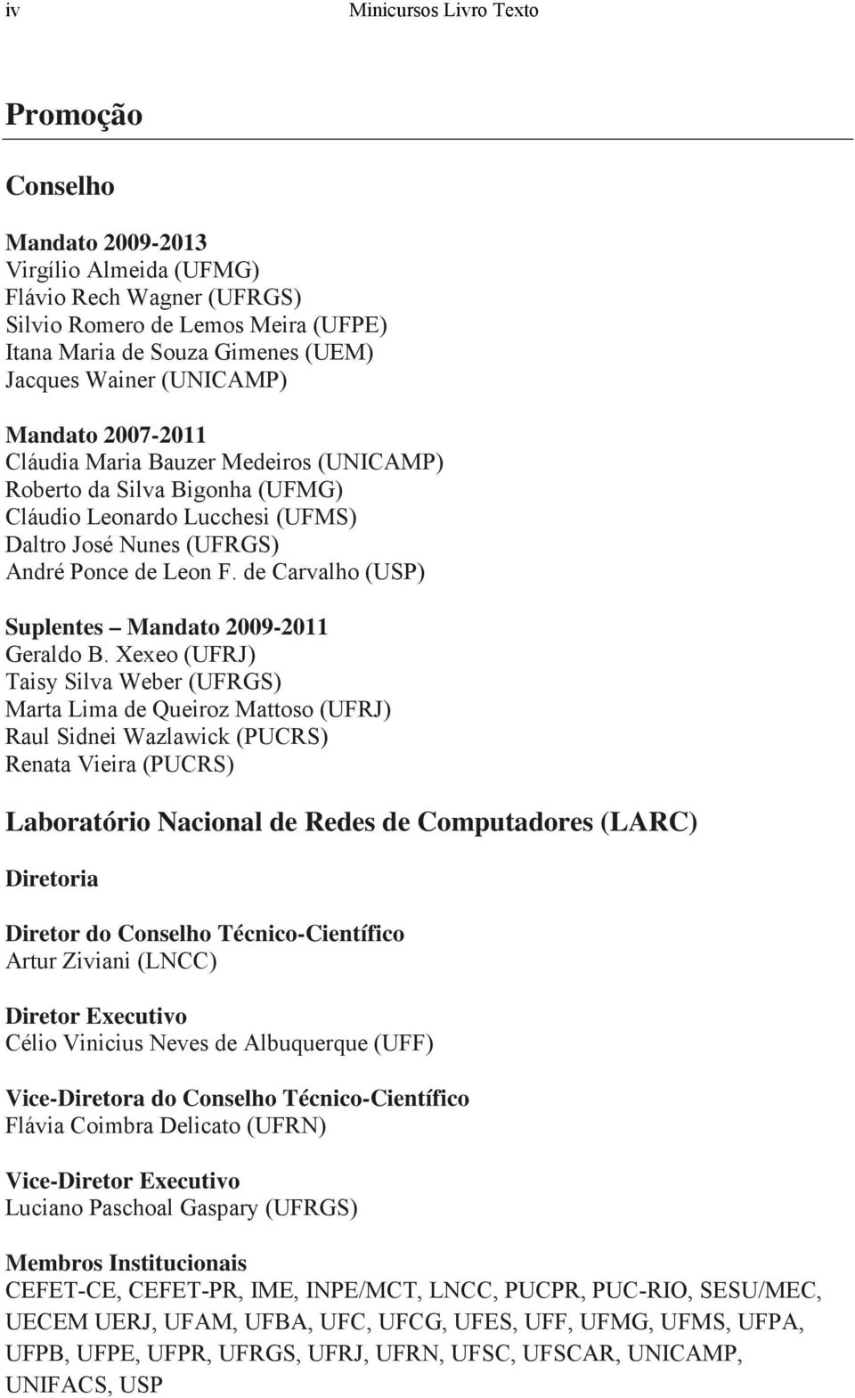 de Carvalho (USP) Suplentes Mandato 2009-2011 Geraldo B.