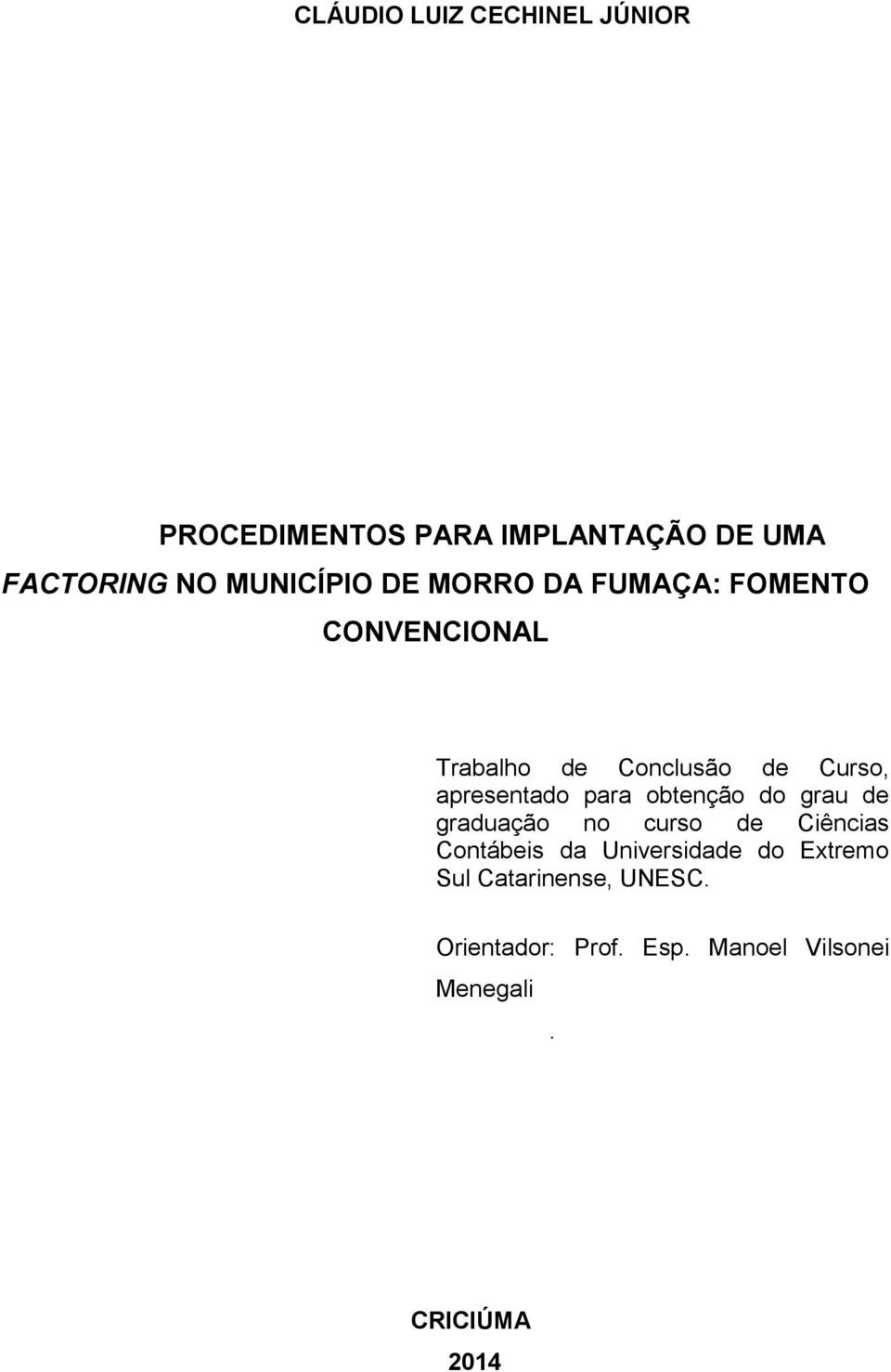 apresentado para obtenção do grau de graduação no curso de Ciências Contábeis da