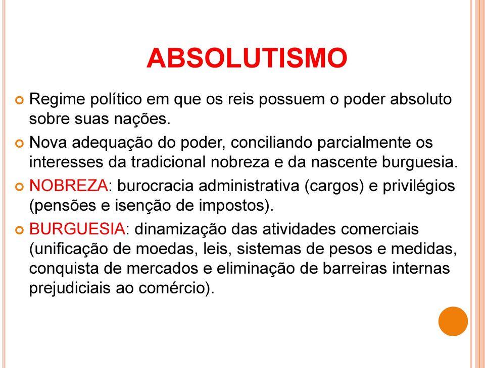 NOBREZA: burocracia administrativa (cargos) e privilégios (pensões e isenção de impostos).