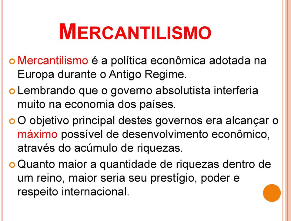 O objetivo principal destes governos era alcançar o máximo possível de desenvolvimento econômico,