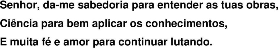 para bem aplicar os conhecimentos,