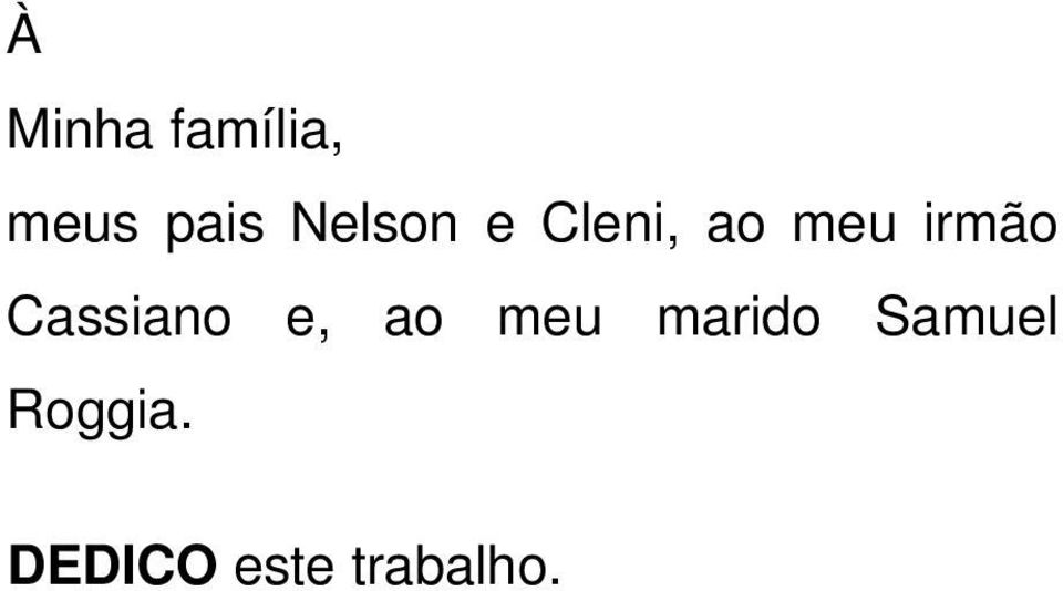 Cassiano e, ao meu marido