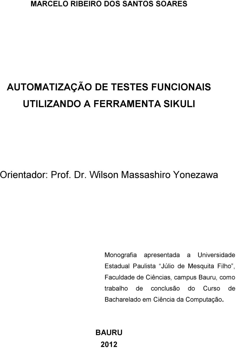 Wilson Massashiro Yonezawa Monografia apresentada a Universidade Estadual Paulista Júlio