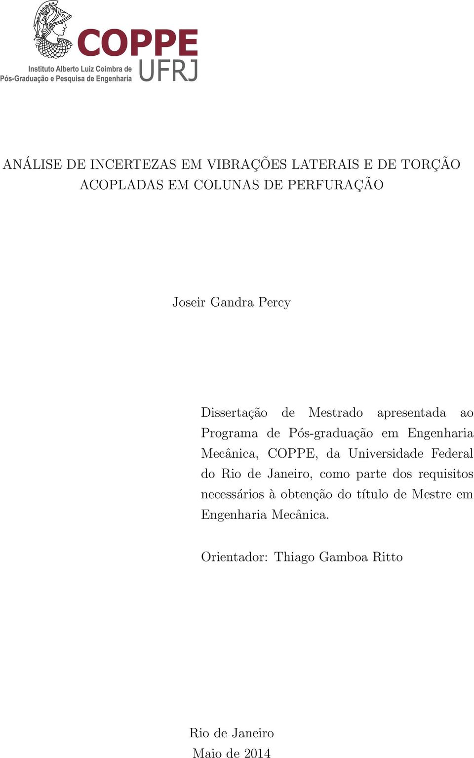 Mecânica, COPPE, da Universidade Federal do Rio de Janeiro, como parte dos requisitos necessários à