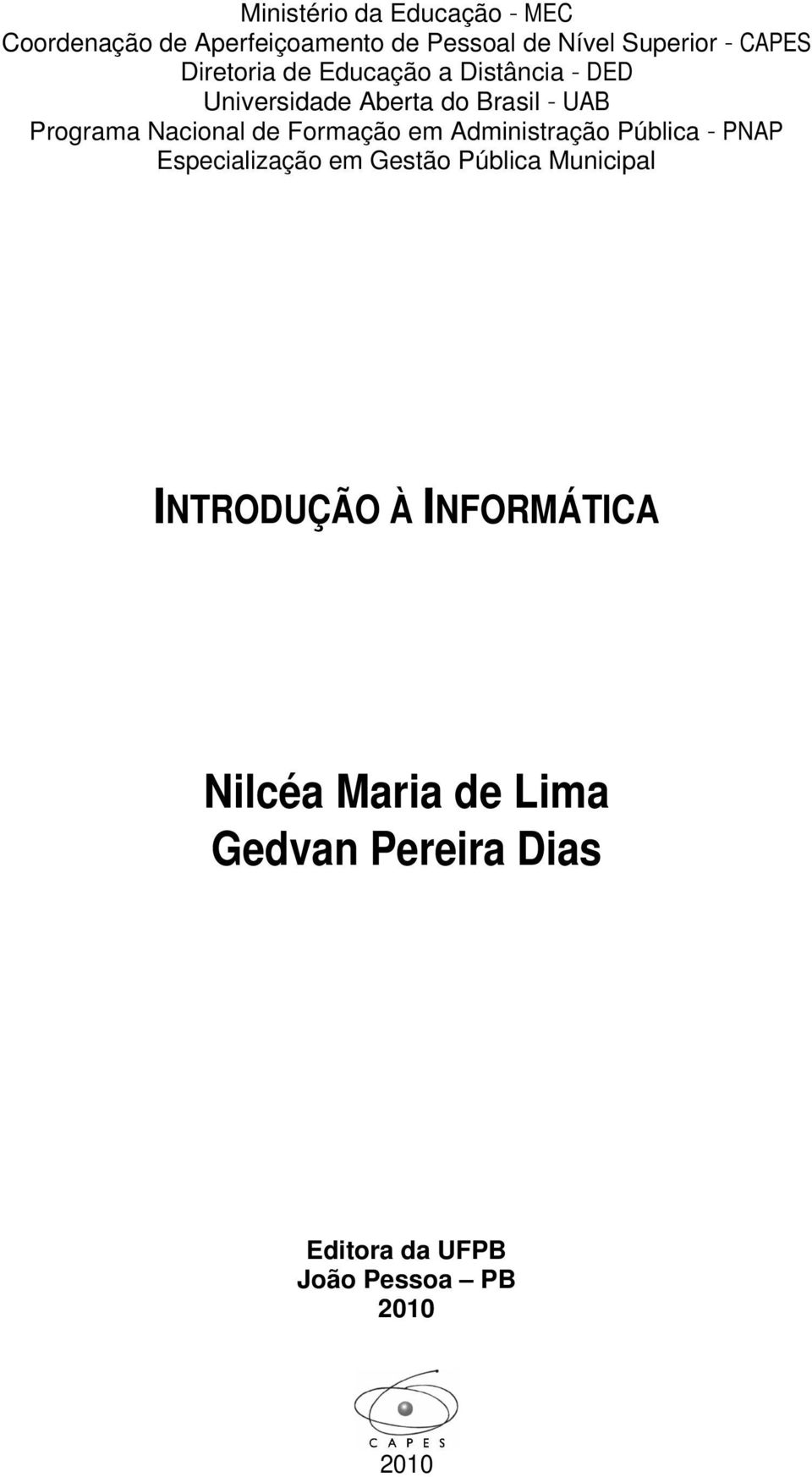 Formação em Administração Pública PNAP Especialização em Gestão Pública Municipal INTRODUÇÃO