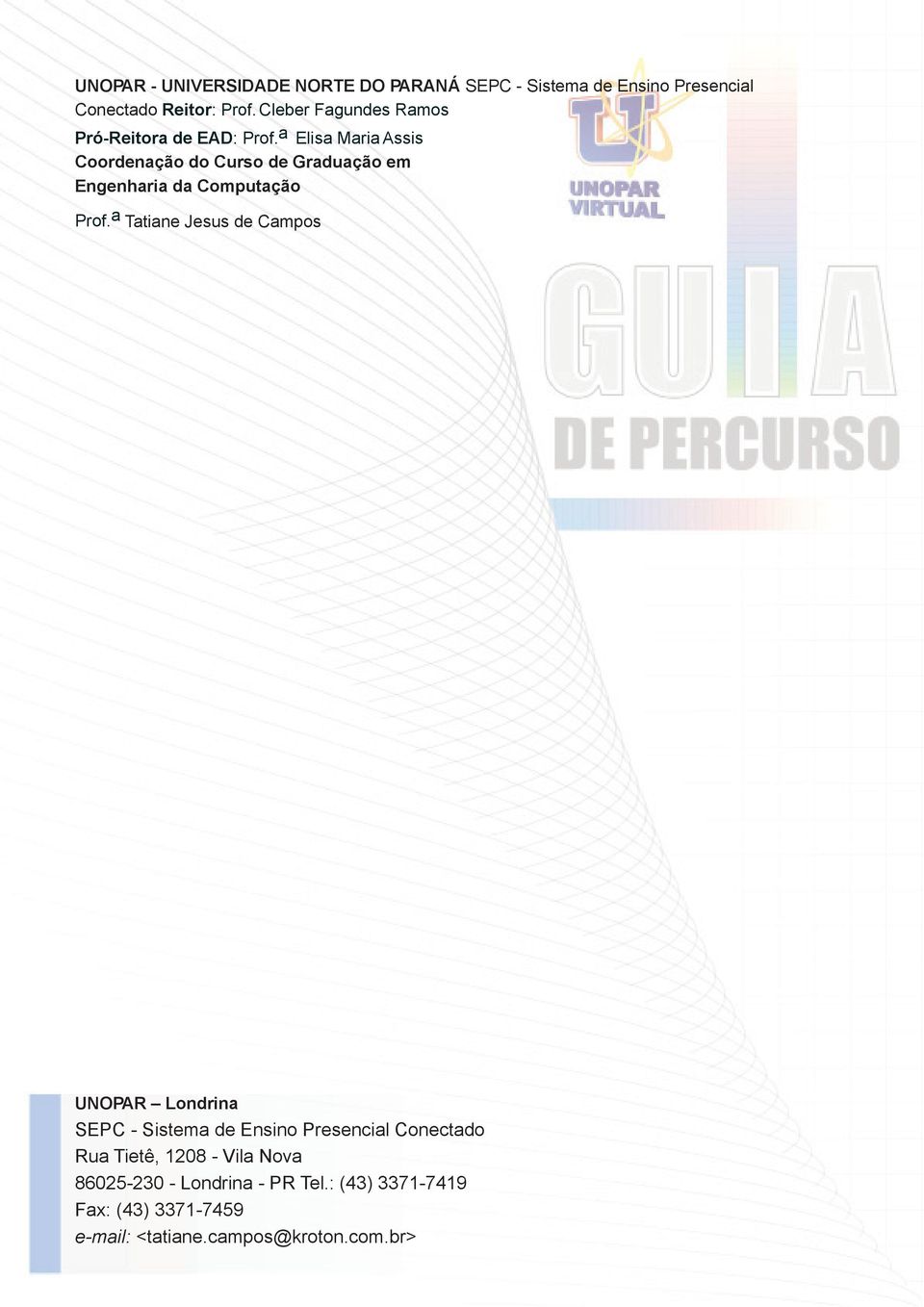 a Elisa Maria Assis Coordenação do Curso de Graduação em Engenharia da Computação Prof.