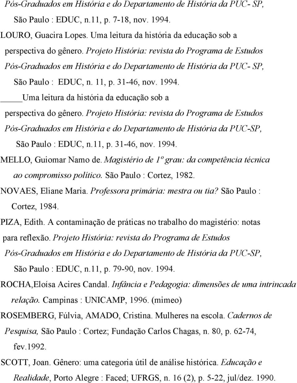 Uma leitura da história da educação sob a perspectiva do gênero.