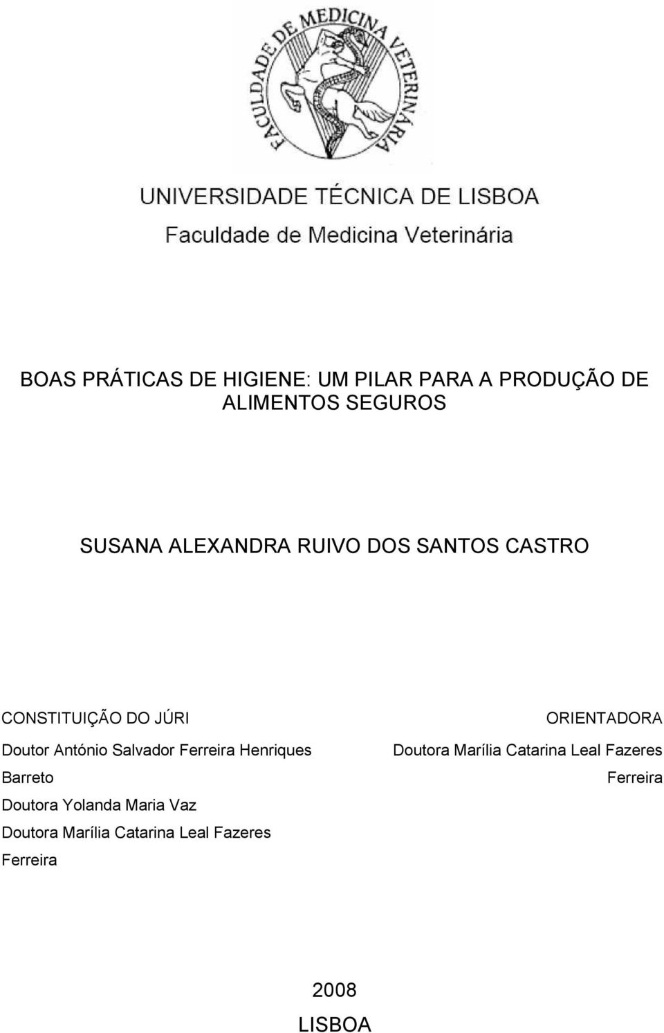 Ferreira Henriques Barreto Doutora Yolanda Maria Vaz Doutora Marília Catarina