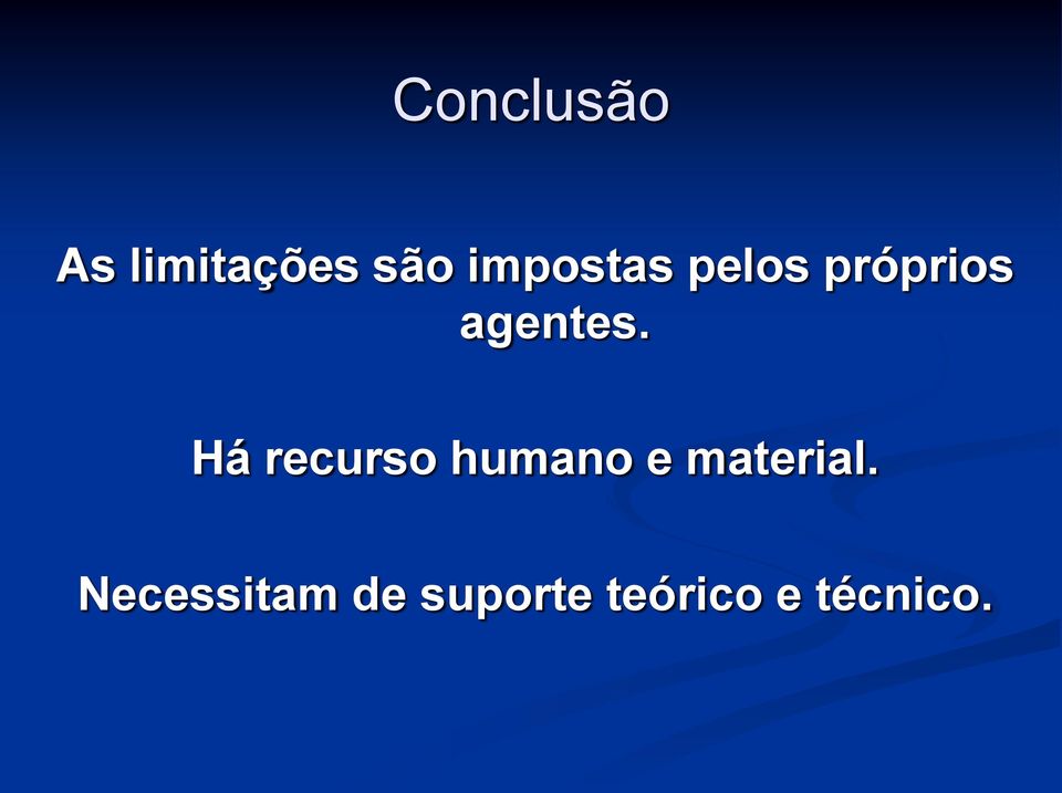 Há recurso humano e material.