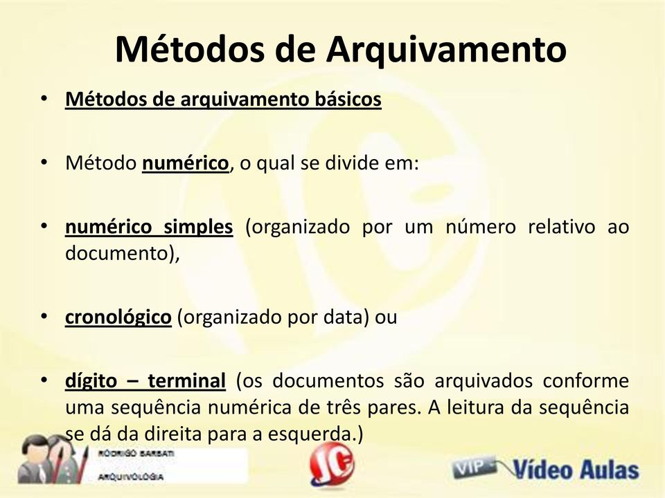 cronológico (organizado por data) ou dígito terminal (os documentos são arquivados