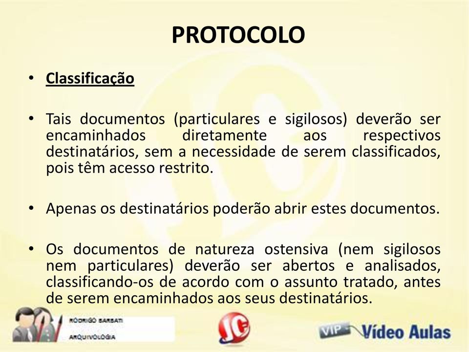 Apenas os destinatários poderão abrir estes documentos.